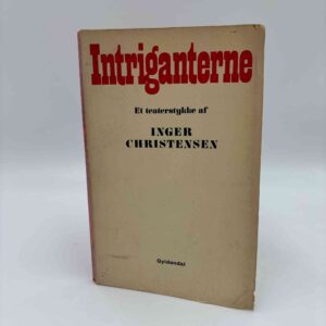 Inger Christensen: Intriganterne - teaterstykke (fra rygerhjem)