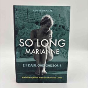 Kari Hesthamar: So long Marianne – en kærlighedshistorie: Indeholder sjældent materiale af Leonard Cohen