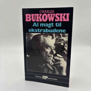 Charles Bukowski: Al magt til ekstrabudene