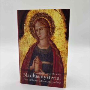 Poul Hoffmann: Nardusmysteriet - Den virkelige Maria Magdalene