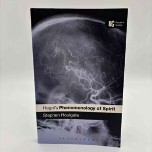 Stephen Houlgate: Hegel's 'Phenomenology of Spirit' - A Reader's Guide