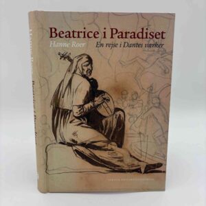 Hanne Roer: Beatrice i paradiset - en rejse i Dantes værker