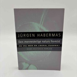 Jürgen Habermas: Den menneskelige naturs fremtid - på vej mod en liberal eugenik?