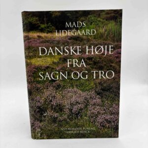 Mads Lidegaard: Danske høje fra sagn og tro