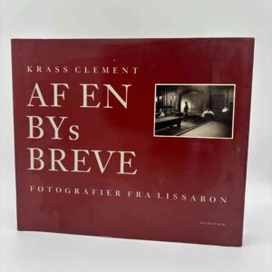 Krass Clement: Af en bys breve. Fotografier fra Lissabon.