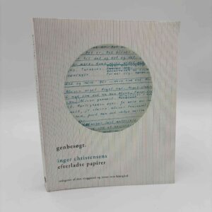 Dan Ringgaard og Jonas Ross Kjærgård: Genbesøgt. Inger Christensens efterladte papirer