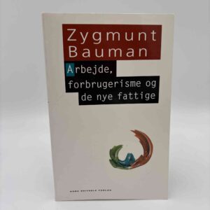 Zygmunt Baumann: Arbejde, forbrugerisme og de nye fattige