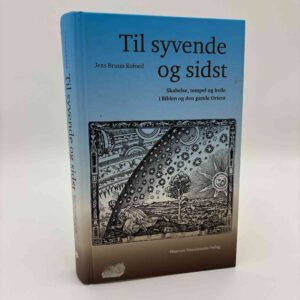 Jens Bruun Kofoed: Til syvende og sidst - Skabelse, tempel og hvile i Biblen og den gamle Orient