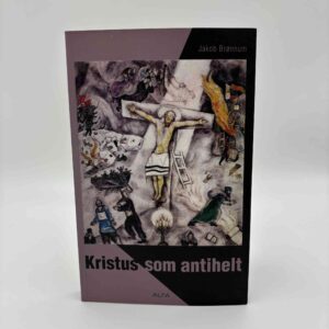 Jakob Brønnum: Kristus som antihelt