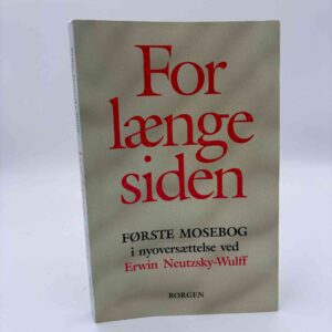 Erwin Neutzsky-Wulff: For længe siden - Første Mosebog i nyoversættelse