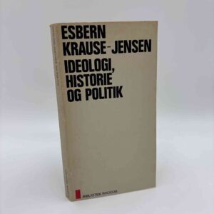 Esbern Krause-Jensen: Ideologi, historie og politik