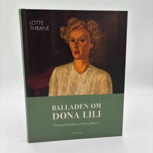 Lotte Thrane: Balladen om Dona Lili - Fra Kartoffelrækkerne til Den gyldne by
