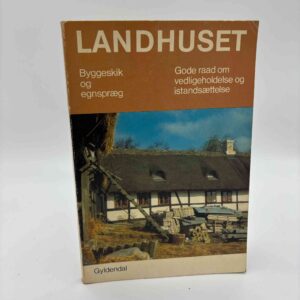 Curt von Jessen, Niels Holger Larsen m.fl.: Landhuset. Byggeskik og Egnspræg - Gode Raad om vedligeholdelse og istandsættelse
