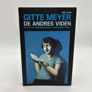 Gitte Meyer: De andres verden - frygt og underdanighed i videnssamfundet