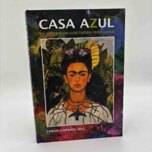 Laban Carrick Hill: Casa Azul - en historie om kunstneren Frida Kahlo