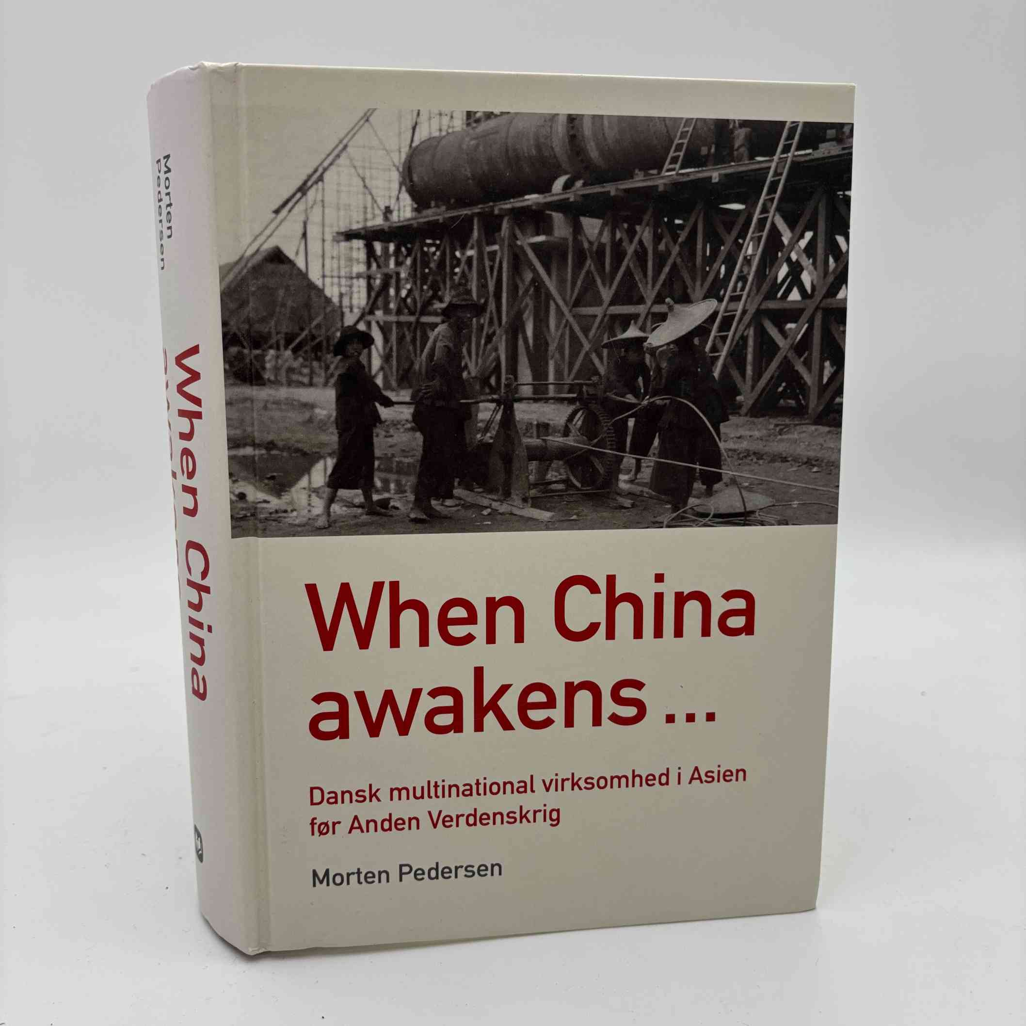 Morten Pedersen: When China awakens - Dansk multinational virksomhed i Asien før Anden Verdenskrig