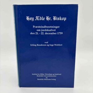 Erling Bondesen & Inge Wohlert (red.): Præsteindberetninger om jordskælvet den 21.-22. december 1759