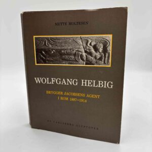 Mette Moltesen: Wolfgang Helbig - brygger Jacobsens agent i Rom 1887-1914 - med dedikation