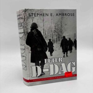 Stephen Ambrose: Efter D-Dag - Fra Normandiet over Ardennerne og Rhinen til Hitlers fald