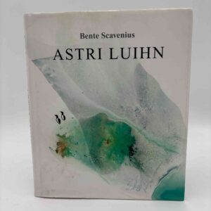 Bente Scavenius: Astri Luihn - med dedikation fra kunsteren