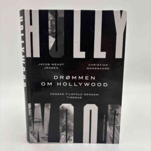 Jacob Wendt Jensen og Christian Monggaard: Drømmen om Hollywood - Danske filmfolk gennem tiderne
