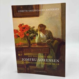 Lisbeth Smedegaard Andersen: Det begyndte med Jomfru Sørensen - Kvindeskæbner gennem 200 år