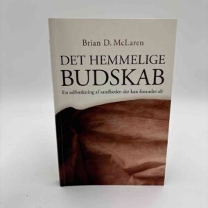 Brian D. Mclaren: Det hemmelige budskab - En udforskning af sandheden der kan forandre alt