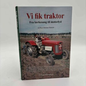 Poul Bildsøe Hansen: Vi fik traktor - Fra lærkesang til motorlys