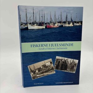 Jens Kjær Jørgensen: Fiskerne i Juelsminde - fortalt af fiskerne i Juelsminde
