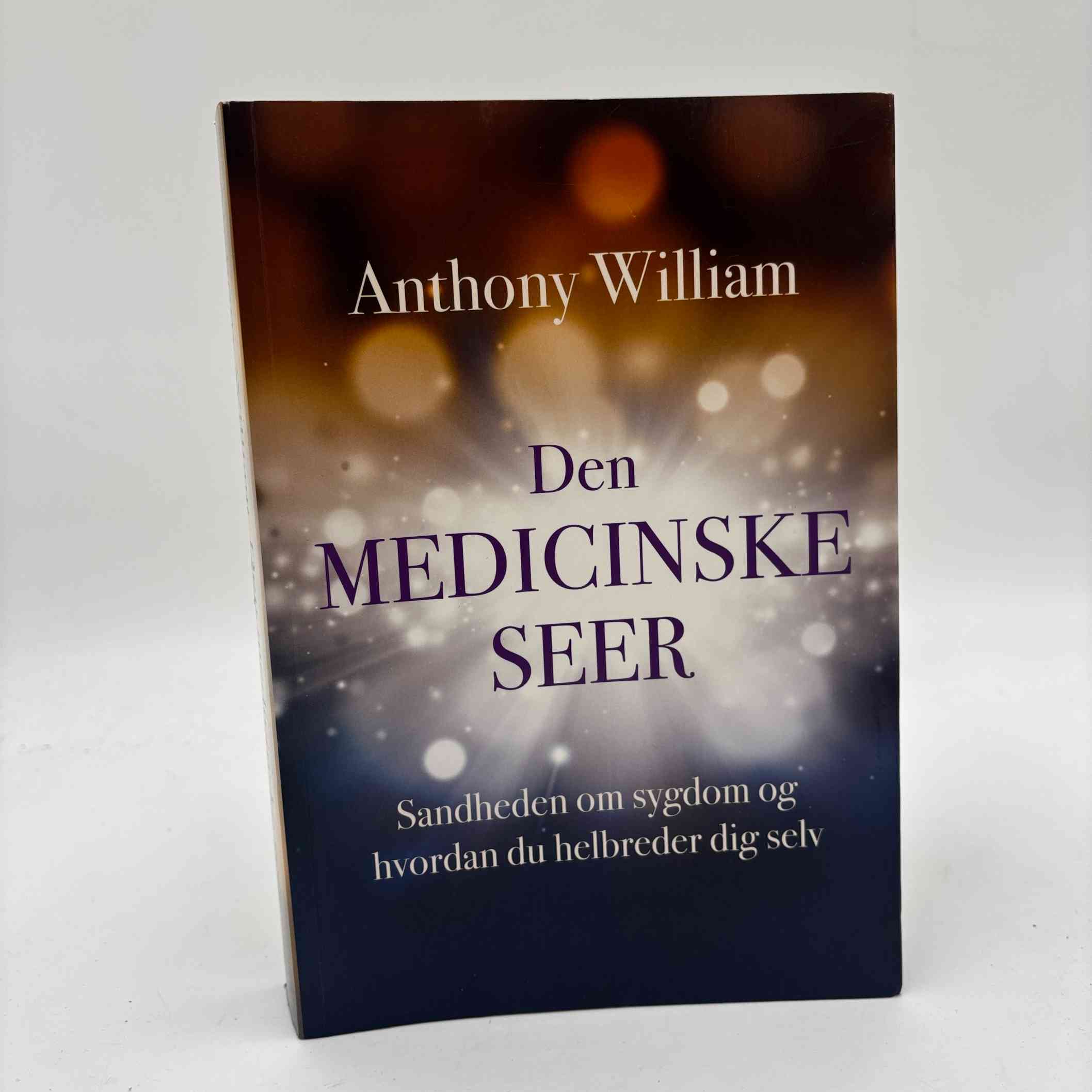 Anthony William: Den medicinske seer - sandheden om sygdom og hvordan du helbreder dig selv