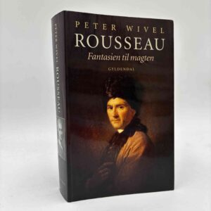 Peter Wivel: Rousseau - fantasien til magten