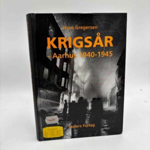 Hans Gregersen: Krigsår - Aarhus 1940-1945