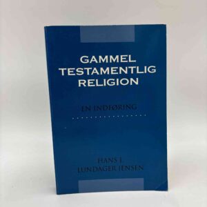 Hans J. Lundager Jensen: Gammeltestamentlig religion - En indføring - med dedikation