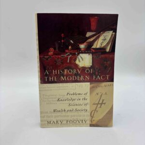 Mary Poovey: A History of the Modern Fact - Problems of Knowledge in the Sciences of Wealth and Society