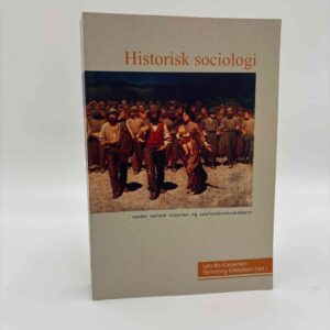 Lars Bo Kaspersen og Flemming Mikkelsen (red.): Historisk sociologi - mødet mellem historien og samfundsvidenskaberne