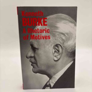 Kenneth Burke: A Rhetoric of Motives