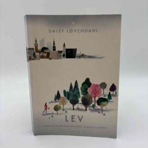 Daisy Løvendahl: Lev - kunsten at mestre både kærlighed, familie og karriere