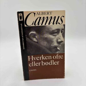 Albert Camus: Hverken ofre eller bødler - essays
