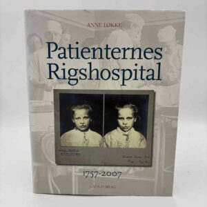Anne Løkke: Patienternes Rigshospital 1757-2007