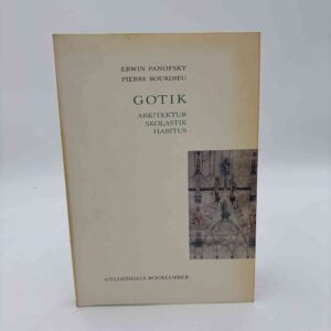 Erwin Panofsky og Pierre Bourdieu: Gotik. Arkitektur - skolastik - habitus