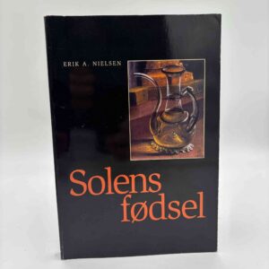 Erik A. Nielsen: Solens fødsel. Seks tekster om kristendommens hemmeligheder