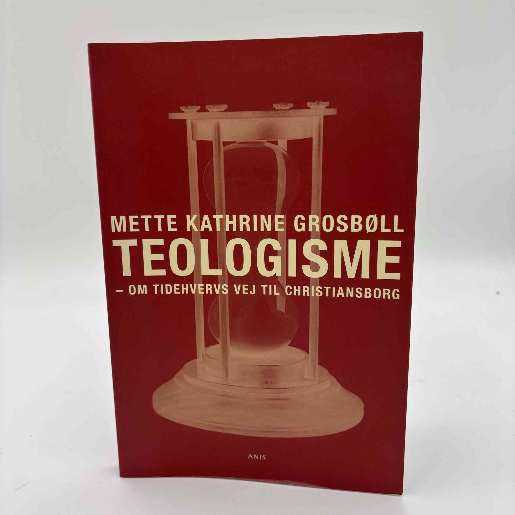 Mette Kathrine Grosbøll: Teologisme – Om Tidehvervs vej til Christiansborg