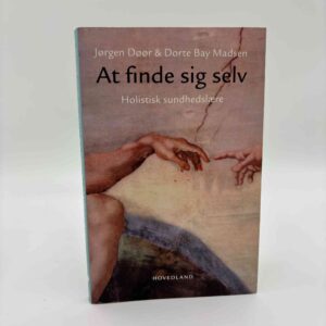 Jørgen Døør og Dorte Bay Madsen: At finde sig selv - holistisk sundhedslære