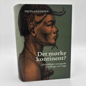 Frits Andersen: Det mørke kontinent? - Afrikabilleder i europæiske fortællinger om Congo