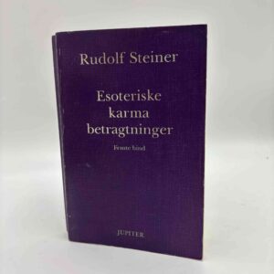 Rudolf Steiner: Esoteriske karmabetragtninger - Femte bind