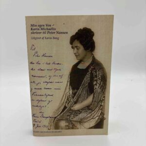 Karin Bang (udg.): Min egen ven - Karin Michaëlis skriver til Peter Nansen