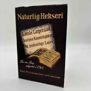 Naturlig hekseri - Gamle Lægeraad, kuriøse Kunststykker og pudserlige Løjer - fra en bog udgivet i 1768