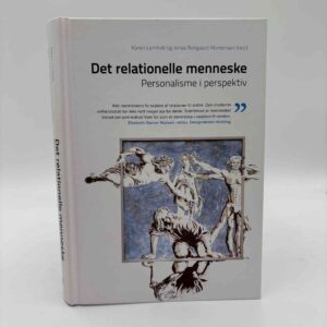 Karen Lumholdt og Jonas Norgaard Mortensen: Det relationelle menneske. Personalisme i perspektiv - signeret