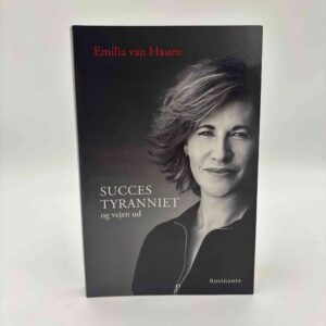 Emilia van Hauen: Succestyranniet - og vejen ud