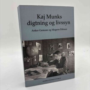 Anker Gemzøe og Mogens Pahuus: Kaj Munks digtning og livssyn
